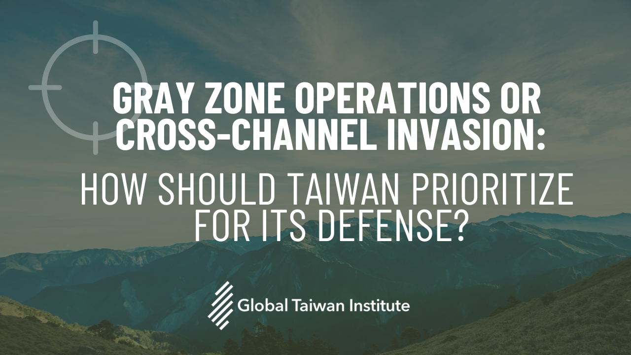 March 9: Gray Zone Operations or Cross-Channel Invasion: How Should Taiwan Prioritize for Its Defense?